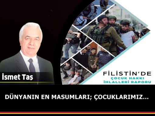 DÜNYANIN EN MASUMLARI; ÇOCUKLARIMIZ…