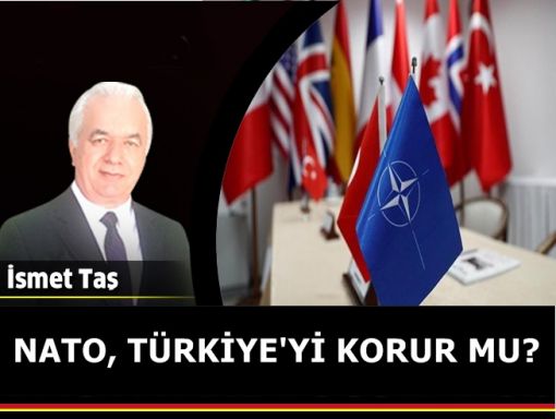 NATO, TÜRKİYE'Yİ KORUR MU?